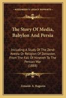The Story Of Media, Babylon And Persia