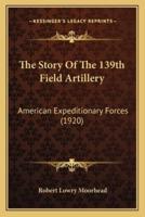 The Story Of The 139th Field Artillery