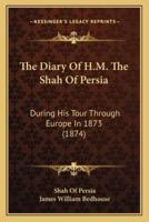 The Diary Of H.M. The Shah Of Persia