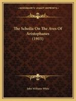 The Scholia On The Aves Of Aristophanes (1915)