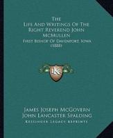 The Life And Writings Of The Right Reverend John McMullen