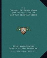 The Sermons Of Henry Ward Beecher In Plymouth Church, Brooklyn (1869)
