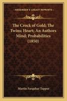 The Crock of Gold; The Twins; Heart; An Authors Mind; Probabilities (1850)