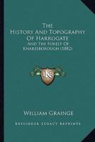 The History And Topography Of Harrogate