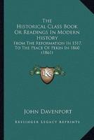 The Historical Class Book Or Readings In Modern History