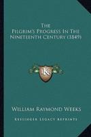 The Pilgrim's Progress In The Nineteenth Century (1849)