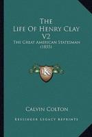 The Life Of Henry Clay V2