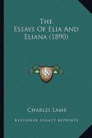 The Essays Of Elia And Eliana (1890)