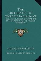 The History Of The State Of Indiana V1