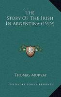 The Story Of The Irish In Argentina (1919)