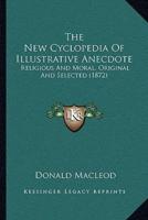 The New Cyclopedia Of Illustrative Anecdote
