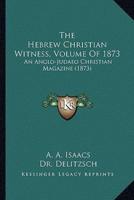 The Hebrew Christian Witness, Volume Of 1873