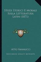 Studi Storici E Morali Sulla Letteratura Latin (1871)