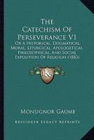 The Catechism Of Perseverance V1