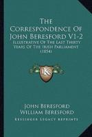 The Correspondence Of John Beresford V1-2