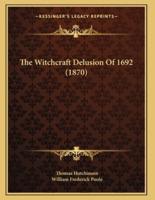 The Witchcraft Delusion Of 1692 (1870)