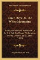 Three Days On The White Mountains