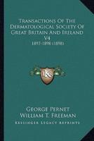 Transactions Of The Dermatological Society Of Great Britain And Ireland V4