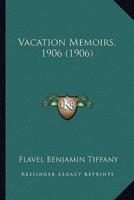 Vacation Memoirs, 1906 (1906)