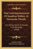 Trial And Imprisonment Of Jonathan Walker, At Pensacola, Florida