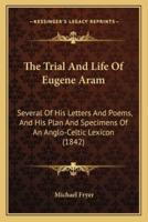 The Trial And Life Of Eugene Aram