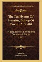 The Ten Hymns Of Synesius, Bishop Of Tyrene, A.D. 410