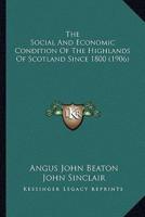 The Social And Economic Condition Of The Highlands Of Scotland Since 1800 (1906)