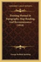 Training Manual in Topography, Map Reading, and Reconnaissance (1918)