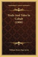 Trails And Tales In Cobalt (1908)