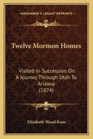 Twelve Mormon Homes