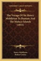 The Voyage Of Sir Henry Middleton To Bantam And The Maluco Islands (1855)