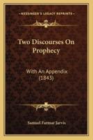 Two Discourses On Prophecy