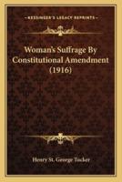 Woman's Suffrage By Constitutional Amendment (1916)