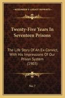 Twenty-Five Years In Seventeen Prisons