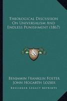 Theological Discussion On Universalism And Endless Punishment (1867)