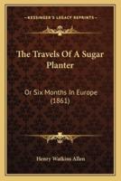 The Travels Of A Sugar Planter