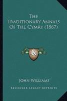 The Traditionary Annals Of The Cymry (1867)