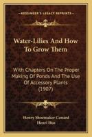 Water-Lilies And How To Grow Them
