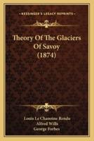 Theory Of The Glaciers Of Savoy (1874)