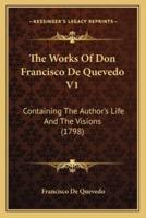 The Works Of Don Francisco De Quevedo V1