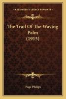 The Trail Of The Waving Palm (1915)