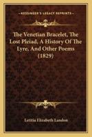The Venetian Bracelet, The Lost Pleiad, A History Of The Lyre, And Other Poems (1829)