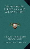 Wild Sports In Europe, Asia, And Africa V1 (1844)