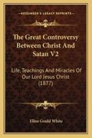 The Great Controversy Between Christ And Satan V2