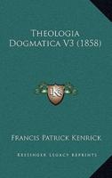 Theologia Dogmatica V3 (1858)