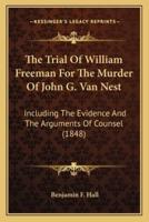 The Trial Of William Freeman For The Murder Of John G. Van Nest