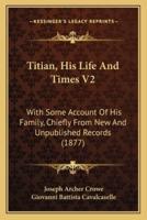 Titian, His Life And Times V2