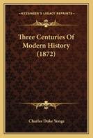 Three Centuries Of Modern History (1872)