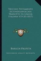 Vecchio Testamento Secondolavolgata Tradotto In Lingua Italiana V19-20 (1817)