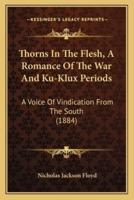 Thorns In The Flesh, A Romance Of The War And Ku-Klux Periods